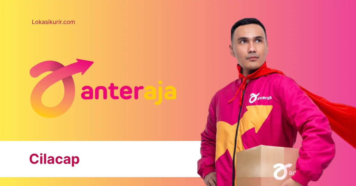 Anteraja Cilacap: Fast Delivery Solutions for Local Businesses